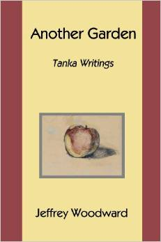 Another Garden: Tanka Writings by Jeffrey Woodward