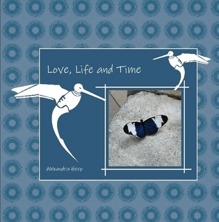 Love, Life and Time - by Alexandra Heep