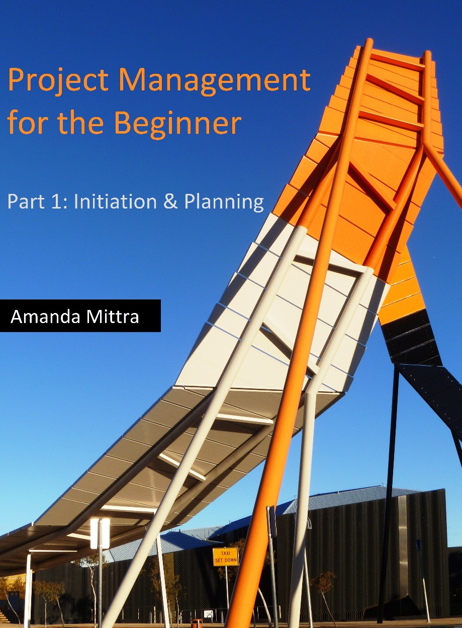Project Management for the Beginner, Part 1 - by Amanda Mittra